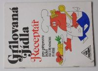 Grilovaná jídla - Receptář pro přípravu jídel na otočném rožni (1977)