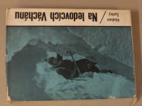 Vladimír Šedivý - Na ledovcích Váchánu (1967) 1.čs. horolezecká exp. do Hindúkuše
