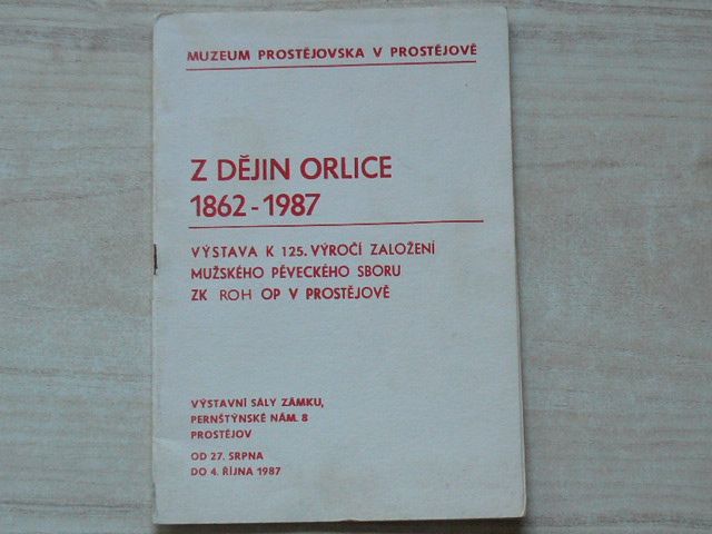 Z dějin Orlice 1862 - 1987 - Výstava k 125. výročí založení mužského pěveckého sboru v Prostějově