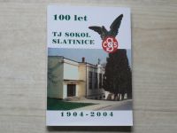 100 let TJ Sokol Slatinice 1904 - 2004