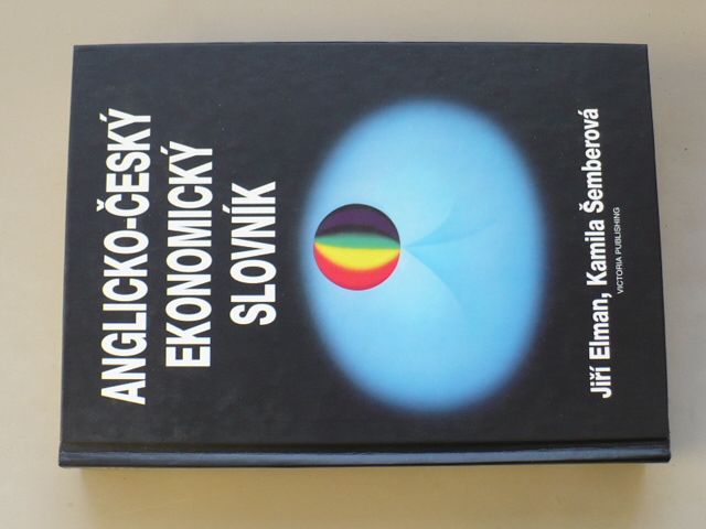 Jiří Elman, Kamila Šemberová - Anglicko-český ekonomický slovník 1. A-L, ekonomie, právo , výpočetní technika (1996)