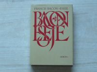 Francis Bacon - Eseje čili Rady občanské a mravní (1985)
