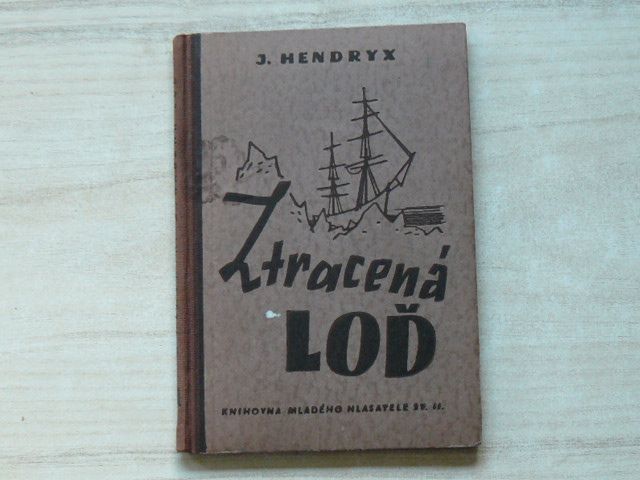 Hendryx - Ztracená loď - Knihovna Mladého hlasatele sv. II.