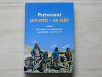 Pavel Knebl z Tiché - Putování pro nic - za nic aneb Na kole i v mačkách, v pohodě i sračkách (2000)