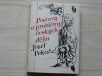 Josef Pekař - Postavy a problémy českých dějin (1990)