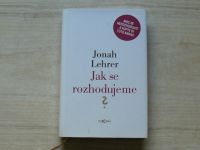 Jonah Lehrer - Jak se rozhodujeme (2010)