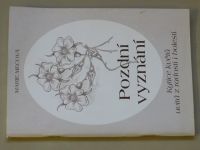 Marie Mecová - Pozdní vyznání - Kytice květů uvitá z radosti i bolesti (2004) věnování ...