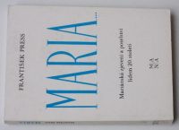 Press - Maria... Mariánská zjevení a poselství lidem 20. století (1991)