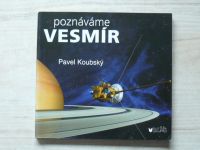 Pavel Koubský - Poznáváme vesmír 
