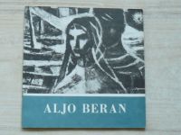 Aljo Beran - výběr z díla 1932 - 1987