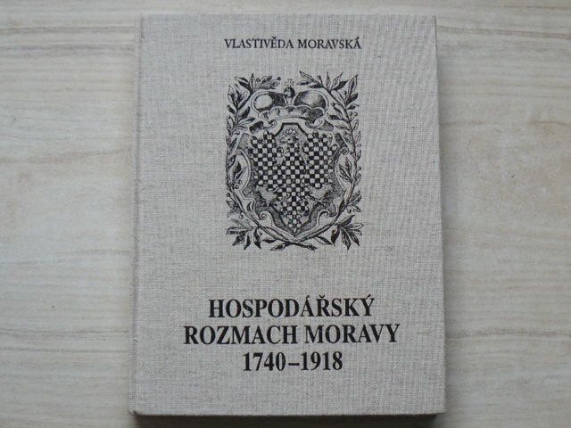 Vlastivěda moravská - Dějiny Moravy díl 3/1 - Janák - Hospodářský rozmach Moravy 1740 - 1918 (1999)