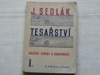 Sedlák - Tesařství - Dřevěné stavby a konstrukce I. (1948)