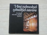 Pospíšilová - Vývoj sychrovských zámeckých interiérů - Ze sbírek státního zámku Sychorv (1988)
