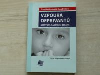 Koukolík, Drtilová - Vzpoura deprivantů - Nestvůry, nástroje, obrana (2006)