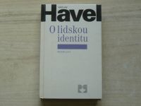  Václav Havel - O lidskou identitu - Úvahy, fejetony, protesty, polemiky .. z let 1969-1979 ...