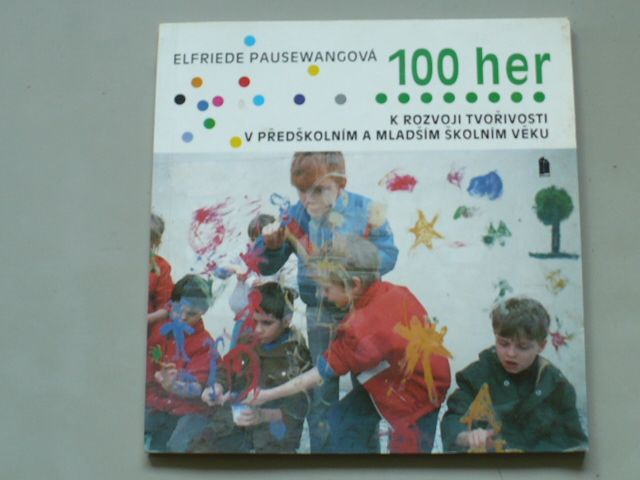 Elfriede Pausewangová - 100 her k rozvoji tvořivosti v předškolním a mladším školním věku (1994)