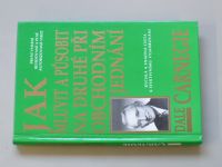  Dale Carnegie - Jak mluvit a působit na druhé při obchodním jednání (1990)