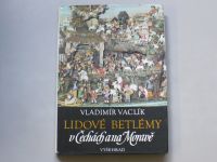 Vladimír Vaclík - Lidové betlémy v Čechách a na Moravě (1988)