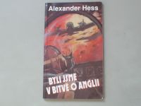 Alexander Hess - Byli jsme v bitvě o Anglii (1993)