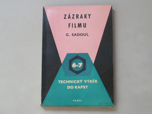 G. Sadoul - Zázraky filmu (1962) Technický výběr do kapsy 6-7