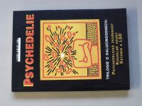  Psychedelie - Trilogie o halucinogenech - Psychedelická zkušenost, Kouzelné houby, Ketomin ...