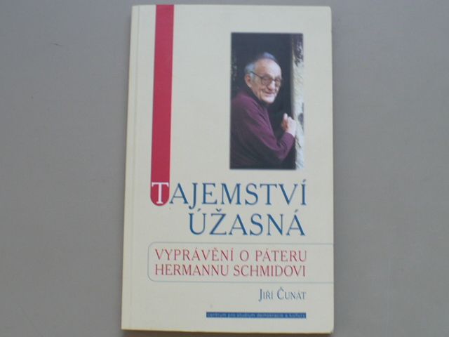 Jiří Čunát - Tajemství úžasná - Vyprávění o páteru Hermannu Schmidovi (2001)