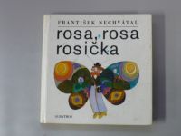 František Nechvátal - Rosa, rosa trosička (1972)