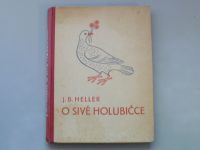 J. B. Heller - O sivé holubičce a jiné pohádky (1941)