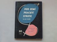 Jiří Kolář - Pod zemí pracují stroje (1960) Technický výběr do kapsy 30