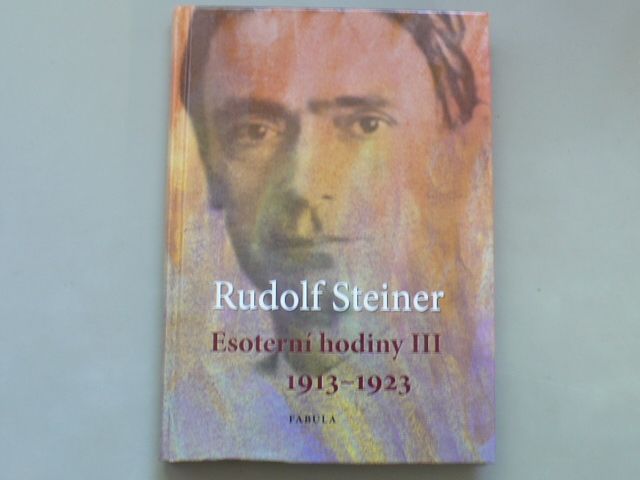 Rudolf Steiner - Esoterní hodiny III. 1913-1923 (2017)