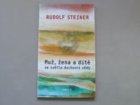 Rudolf Steiner - Muž, žena a dítě ve světle duchovní vědy (2015)