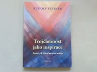 Rudolf Steiner - Trojčlennost jako inspirace (2014)