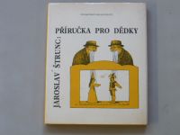 Jaroslav Štrunc - Příručka pro dědky (1991) il. J.Slíva
