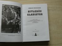 Hitlerův gladiátor - život a doba SS Oberstgruppenführera a generálplukovníka tankových vojsk zbraní SS Seppa Dietricha