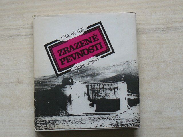 Holub - Zrazené pevnosti (1982) čs. pohraniční opevnění