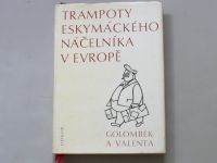 Golombek, Valenta - Trampoty eskymáckého náčelníka v Evropě - Nejtěžší léta Jana Welzla (1971)