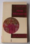 Archibald Robertson - Původ křesťanství (1958) Malá moderní encyklopedie sv. 3