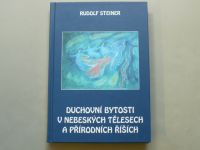 Rudolf Steiner - Duchovní bytosti v nebeských tělesech a přírodních říších (2011)