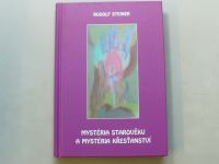 Rudolf Steiner - Mystéria starověku a mystéria křesťanství (2013)
