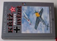 Franz Kurowski - Kříž proti hvězdě - Letecká válka nad Ruskem 1941-1944 (1997)