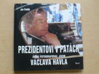 Třeštík - Prezidentovi v patách aneb fotografoval jsem Václava Havla (2003)