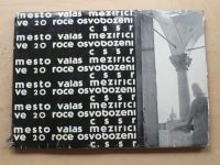 Valašské Meziříčí ve dvacátém roce osvobození ČSSR 1945 - 1965