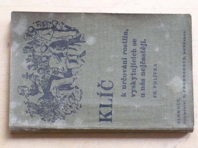 Polívka - Klíč k určování rostlin, vyskytujících se u nás nejčastěji (Promberger Olomouc 1935)