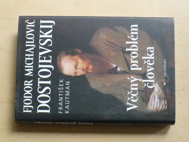 Kautman - Fjodor Michajlovič Dostojevskij - Věčný problém člověka (2004)
