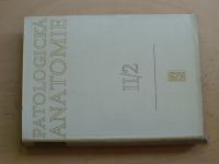 Patologická anatomie I. - I./II. a II./II. (1963) 3 knihy