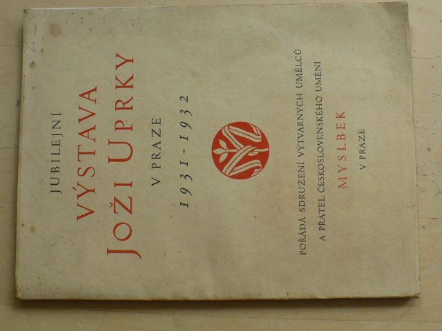 Jubilejní výstava Joži Uprky v Praze 1931-1932 sdružení Myslbek
