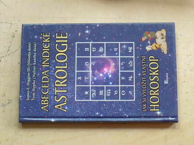 Higgins, Hopke - Abeceda indické astrologie - Jak si vyložit vlastní horoskop (2006)