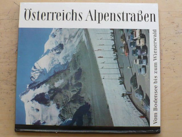 Österreichs Alpenstraßen - Vom Bodensee bis zum Wienerwald