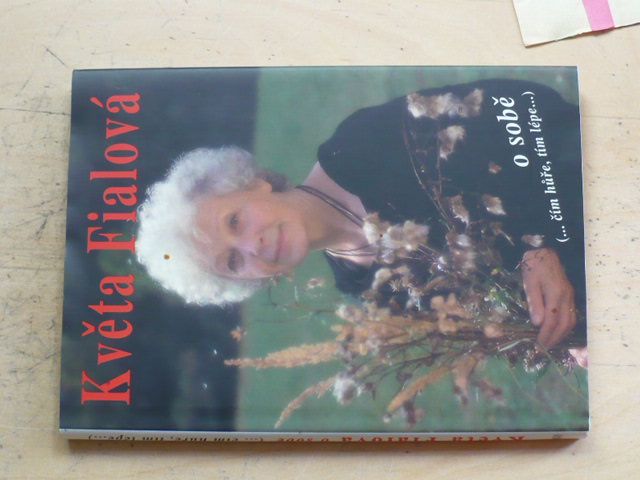 Fialová, Šloufová - Květa Fialová o sobě (... čím hůře, tím lépe...) (1999)