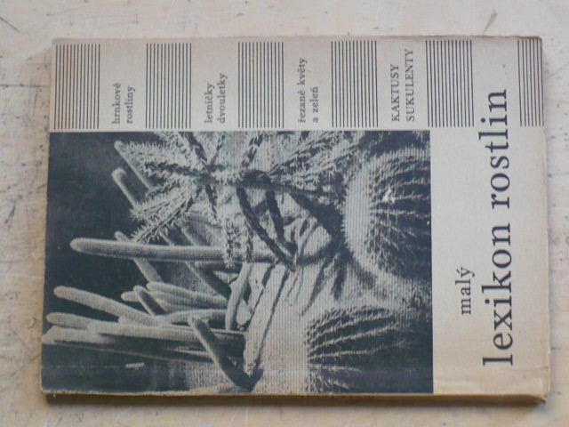 Malý lexikon rostlin (1966) hrnkové rostliny, letničky a dvouletky, řezané květy a zeleň, kaktusy a